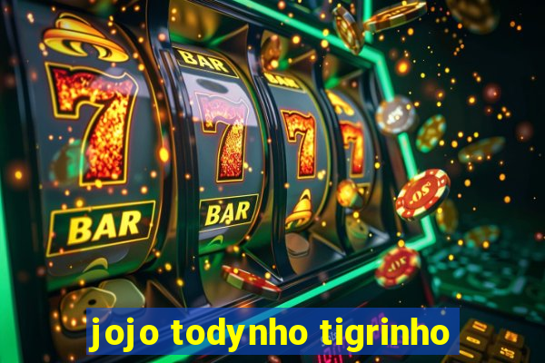 jojo todynho tigrinho